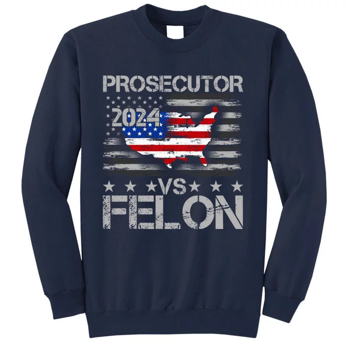 Prosecutor Vs Felon Prosecutor Vs Felon 2024 Madam President 2024 Tall Sweatshirt