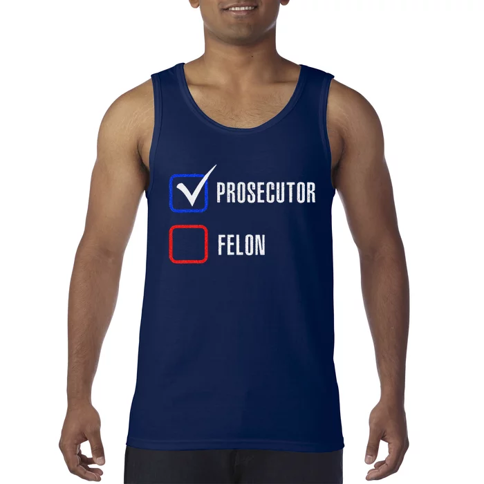 Prosecutor Vs Felon 2024 Voting Election 2024 Usa Tank Top