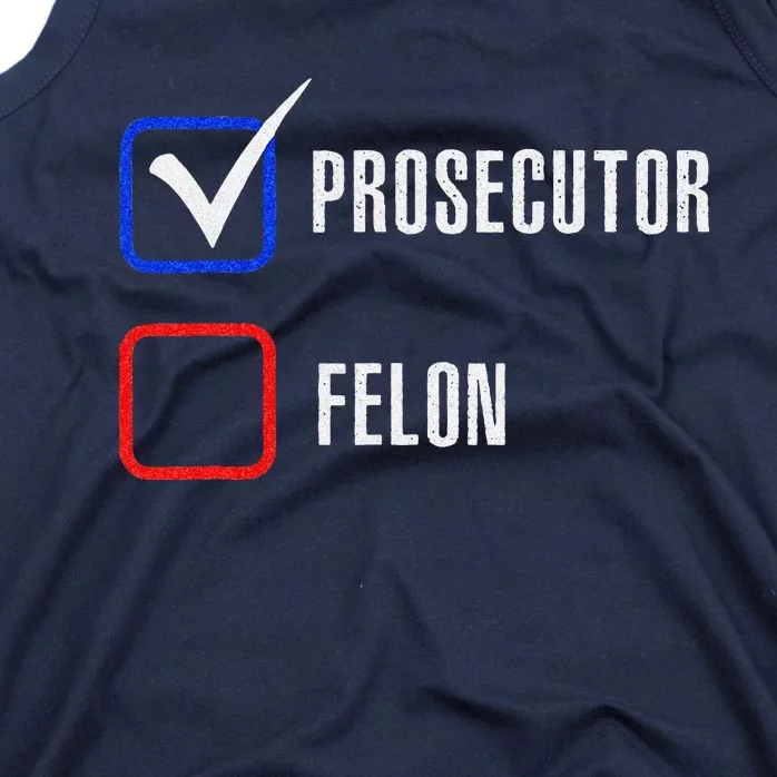 Prosecutor Vs Felon 2024 Voting Election 2024 Usa Tank Top