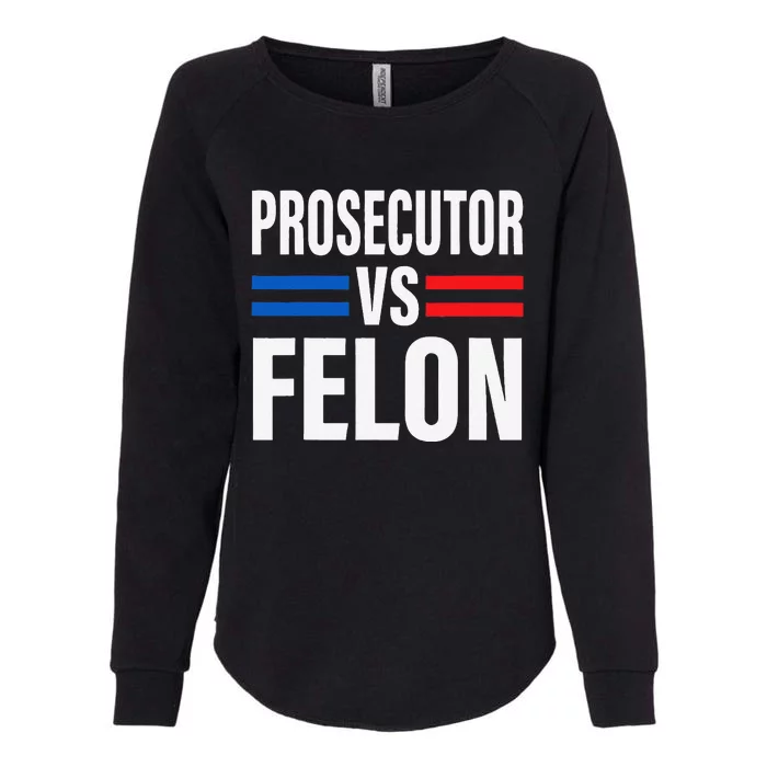 Prosecutor Vs Felon Pro Kamala Harris 2024 President Womens California Wash Sweatshirt