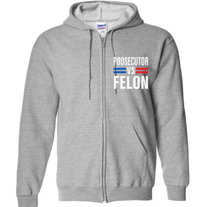 Prosecutor Vs Felon Pro Kamala Harris 2024 President Full Zip Hoodie