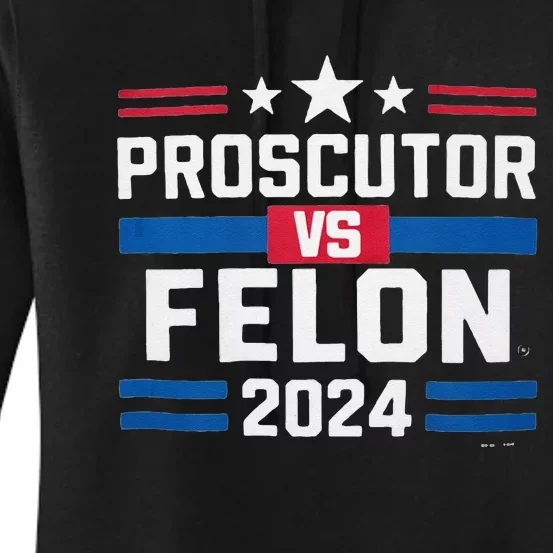 Prosecutor Vs Felon Prosecutor Vs Felon 2024 Women's Pullover Hoodie