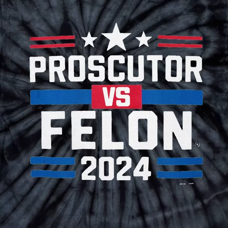 Prosecutor Vs Felon Prosecutor Vs Felon 2024 Tie-Dye T-Shirt