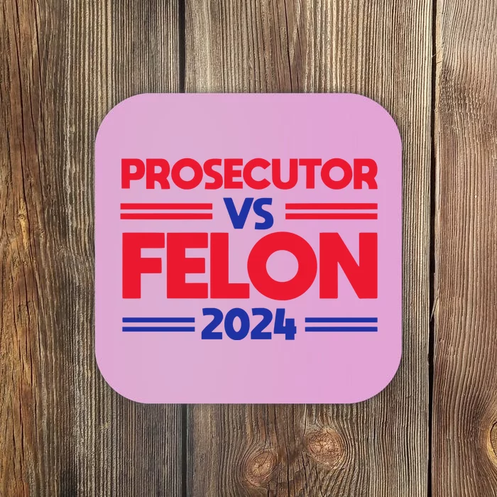 Prosecutor Vs Felon 2024 Kamala Harris Coaster