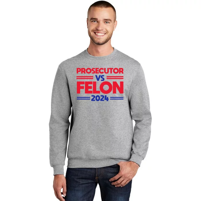 Prosecutor Vs Felon 2024 Kamala Harris Tall Sweatshirt