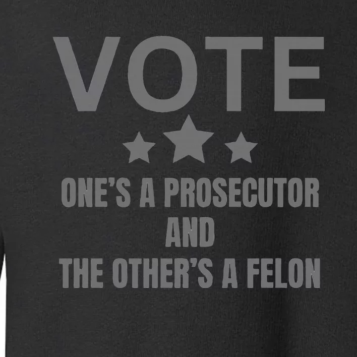 Prosecutor Versus Felon Voter Funny Political Toddler Sweatshirt