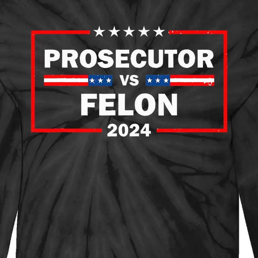 Prosecutor Vs Felon 2024 Retro Political Vote President Tie-Dye Long Sleeve Shirt