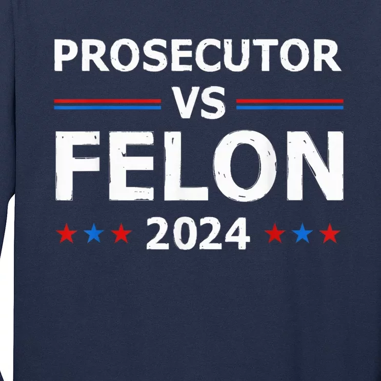 Prosecutor Vs Felon 2024 Madam President 2024 Long Sleeve Shirt