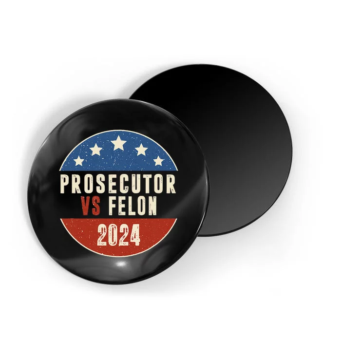 Prosecutor Vs Felon 2024 Vote Design Magnet