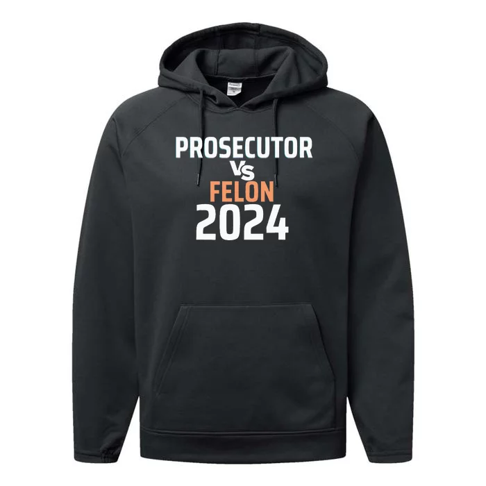 Prosecutor Vs Felon Pro Kamala Harris 2024 President Performance Fleece Hoodie