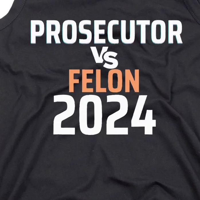 Prosecutor Vs Felon Pro Kamala Harris 2024 President Tank Top