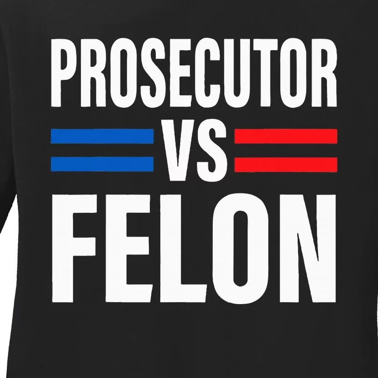 Prosecutor Vs Felon Vote Ladies Long Sleeve Shirt