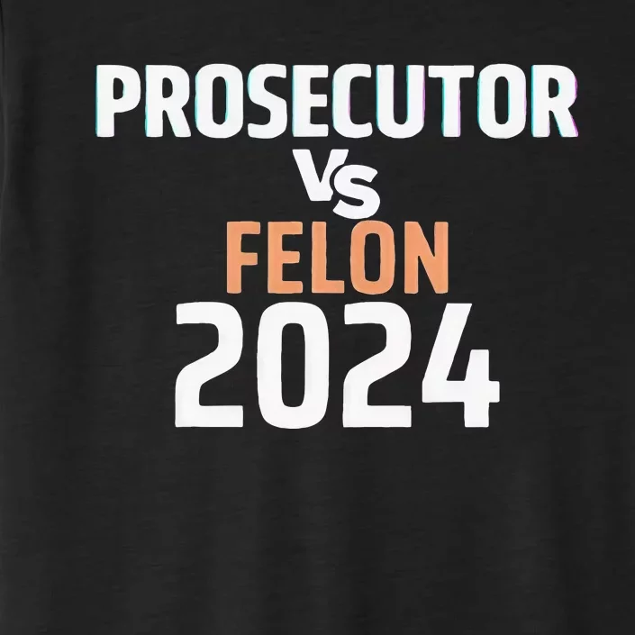 Prosecutor Vs Felon 2024 ChromaSoft Performance T-Shirt