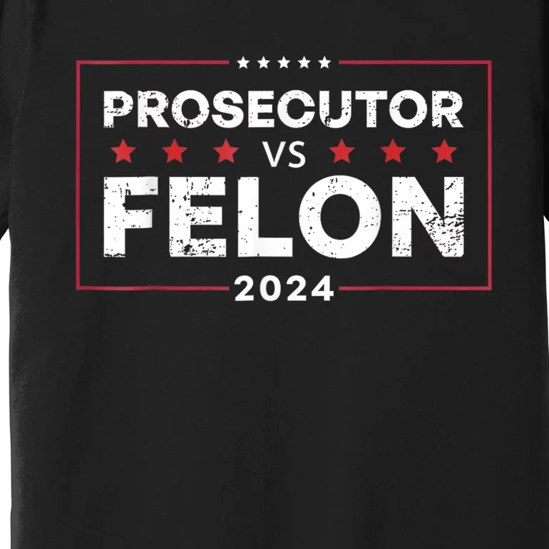 Prosecutor Vs Felon 2024 Premium T-Shirt