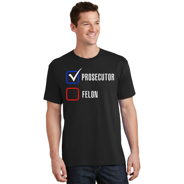 Prosecutor Vs Felon 2024 Voting Election 2024 Usa T-Shirt