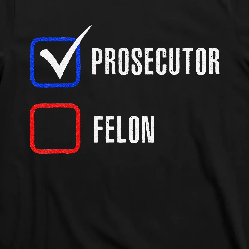 Prosecutor Vs Felon 2024 Voting Election 2024 Usa T-Shirt