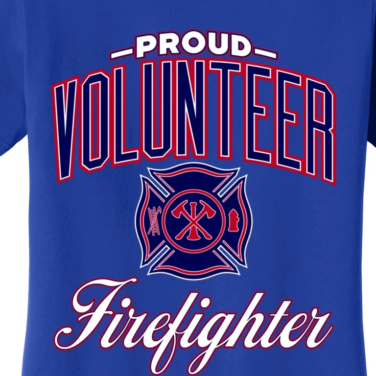 Proud Volunteer Firefighter Cool Gift Women's T-Shirt