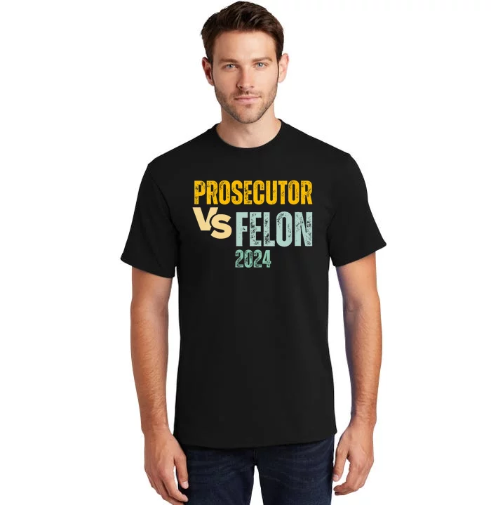 Prosecutor Vs Felon 2024 Tall T-Shirt