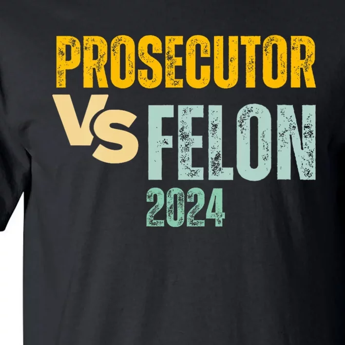 Prosecutor Vs Felon 2024 Tall T-Shirt