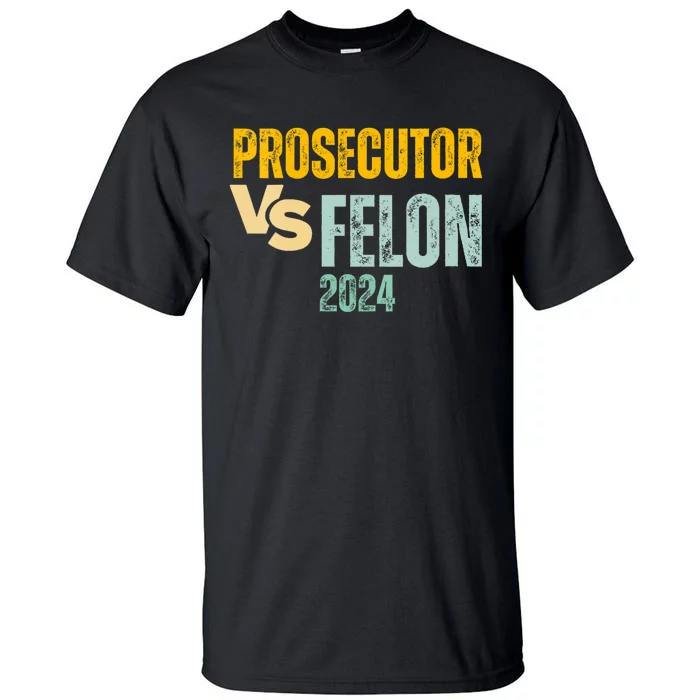 Prosecutor Vs Felon 2024 Tall T-Shirt