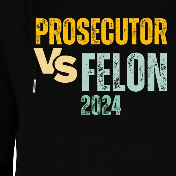 Prosecutor Vs Felon 2024 Womens Funnel Neck Pullover Hood