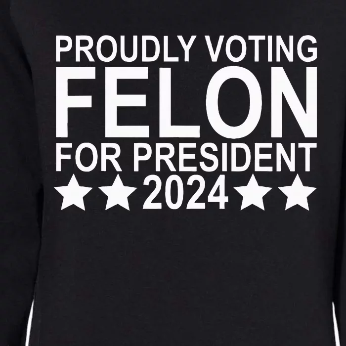 Proudly Voting Felon For President 2024 Womens California Wash Sweatshirt