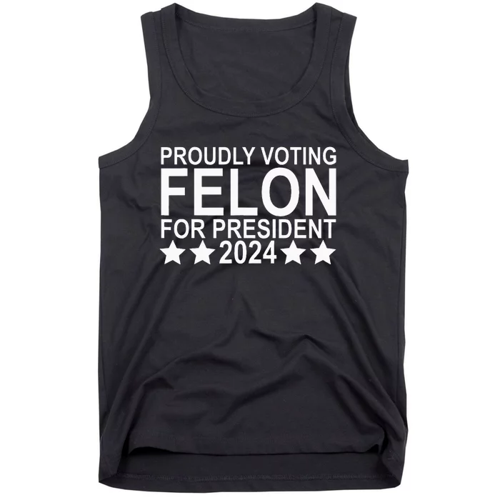 Proudly Voting Felon For President 2024 Tank Top