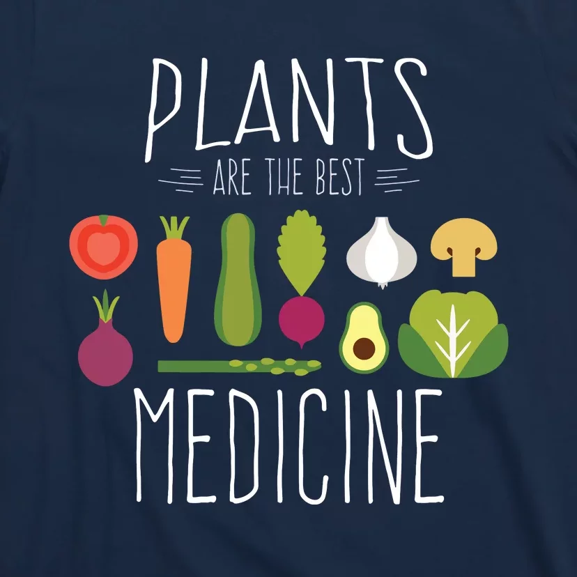 Plants Vegan Funny Vegetables Are Medicine Vegetarian Gifts T-Shirt