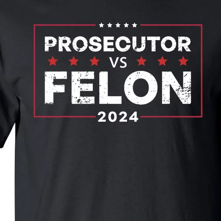 Prosecutor Vs Felon 2024 Funny Voting Election 2024 Tall T-Shirt