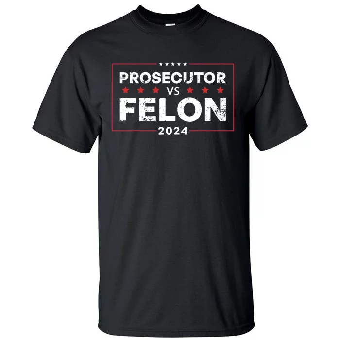 Prosecutor Vs Felon 2024 Funny Voting Election 2024 Tall T-Shirt