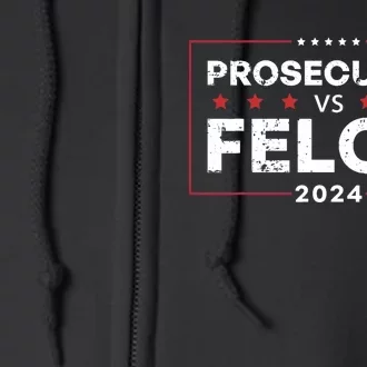 Prosecutor Vs Felon 2024 Funny Voting Election 2024 Full Zip Hoodie