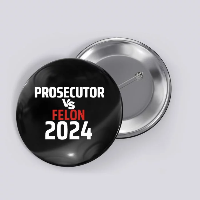 Prosecutor Vs Felon 2024 Funny Voting Election 2024 Button