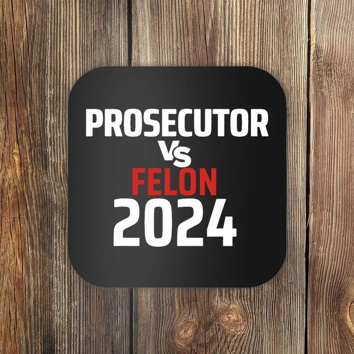 Prosecutor Vs Felon 2024 Funny Voting Election 2024 Coaster