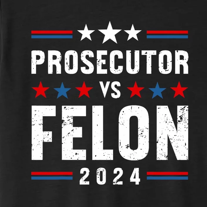 Prosecutor Vs Felon 2024 Funny Voting Election 2024 Usa ChromaSoft Performance T-Shirt