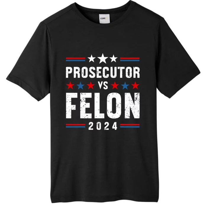 Prosecutor Vs Felon 2024 Funny Voting Election 2024 Usa ChromaSoft Performance T-Shirt