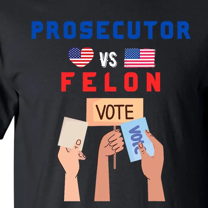 Prosecutor Vs Felon Vote Tall T-Shirt