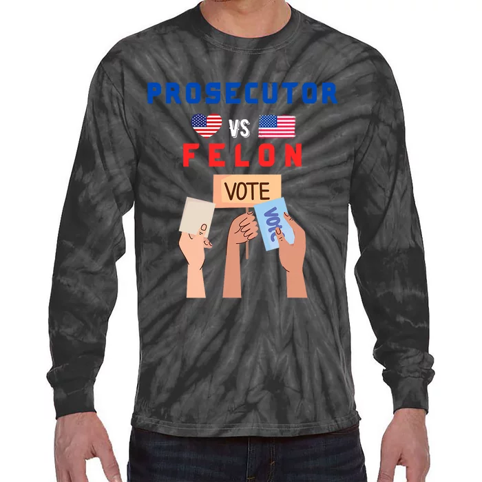 Prosecutor Vs Felon Vote Tie-Dye Long Sleeve Shirt