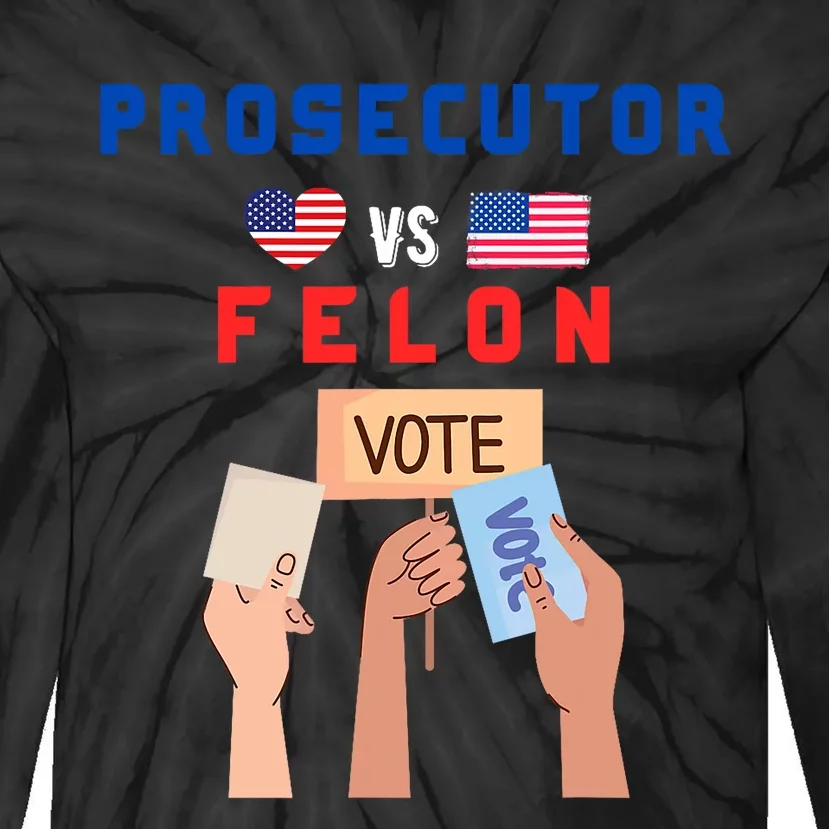 Prosecutor Vs Felon Vote Tie-Dye Long Sleeve Shirt