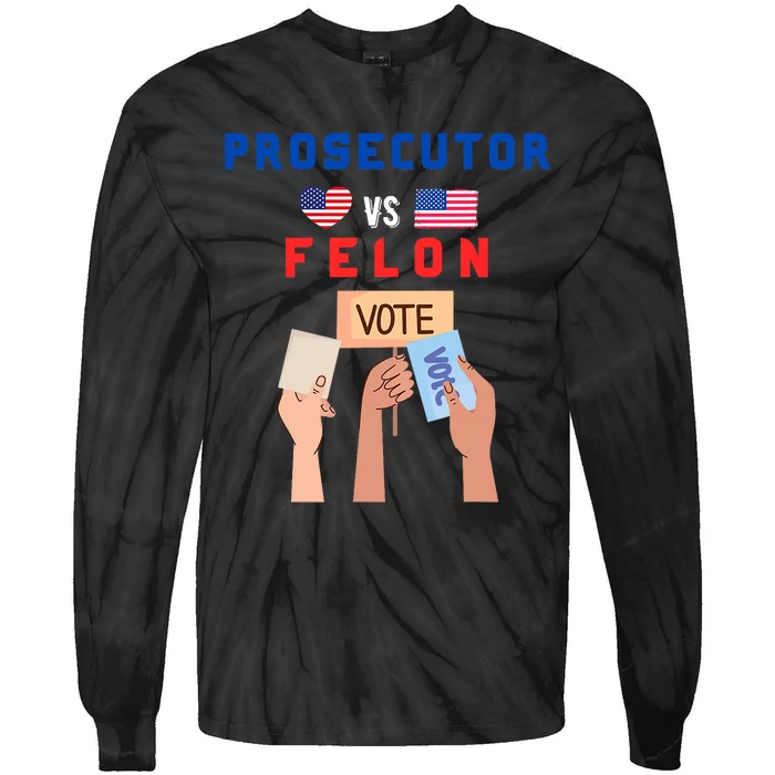 Prosecutor Vs Felon Vote Tie-Dye Long Sleeve Shirt