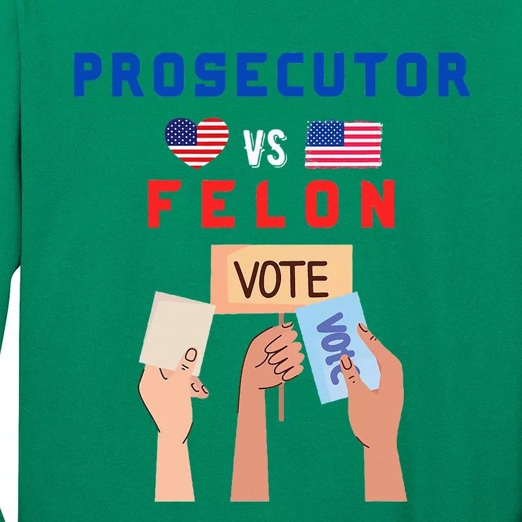 Prosecutor Vs Felon Vote Long Sleeve Shirt