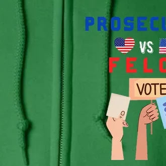 Prosecutor Vs Felon Vote Full Zip Hoodie