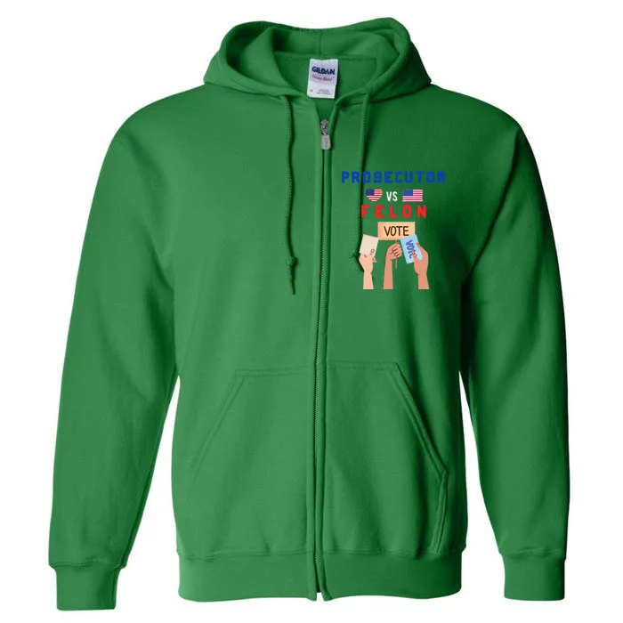 Prosecutor Vs Felon Vote Full Zip Hoodie