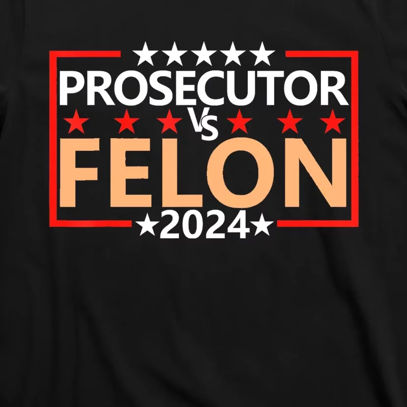 Prosecutor Vs Felon Prosecutor Vs Felon 2024 T-Shirt