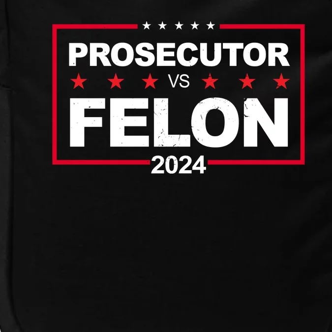 Prosecutor Vs Felon 2024 Election Pro Trump Impact Tech Backpack