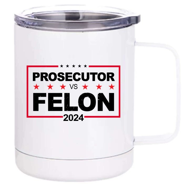 Prosecutor Vs Felon 2024 Election Pro Trump Front & Back 12oz Stainless Steel Tumbler Cup