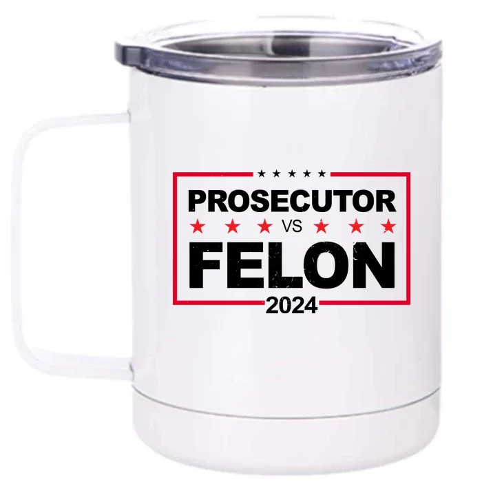 Prosecutor Vs Felon 2024 Election Pro Trump Front & Back 12oz Stainless Steel Tumbler Cup