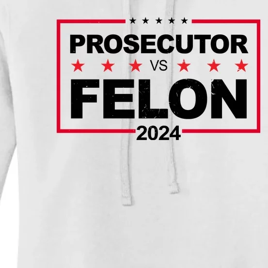 Prosecutor Vs Felon 2024 Election Pro Trump Women's Pullover Hoodie