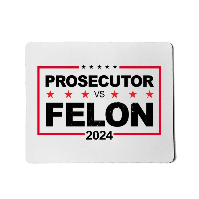 Prosecutor Vs Felon 2024 Election Pro Trump Mousepad