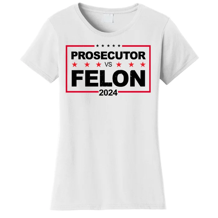 Prosecutor Vs Felon 2024 Election Pro Trump Women's T-Shirt