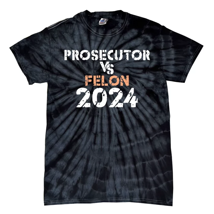 Prosecutor Vs Felon 2024 Tie-Dye T-Shirt